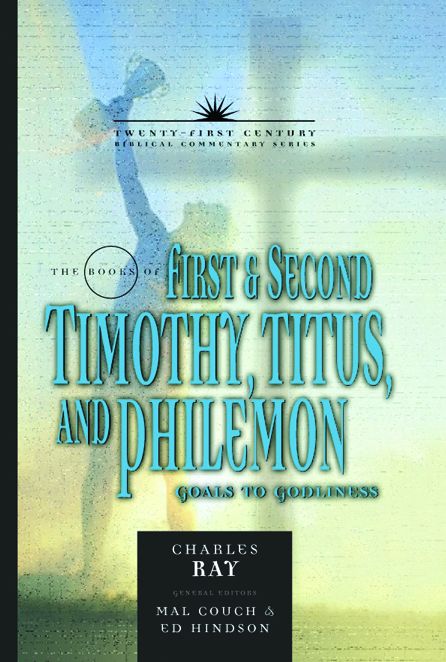 The Books of First and Second Timothy, Titus, and Philemon: Goals to Godliness