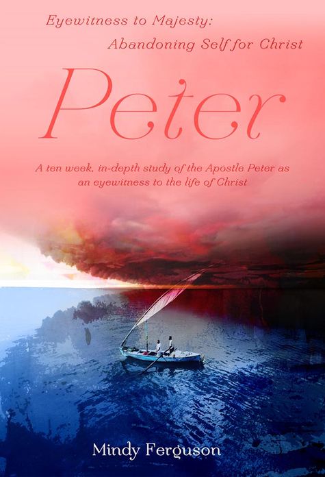 Eyewitness to Majesty: Peter: Abandoning Self for Christ
