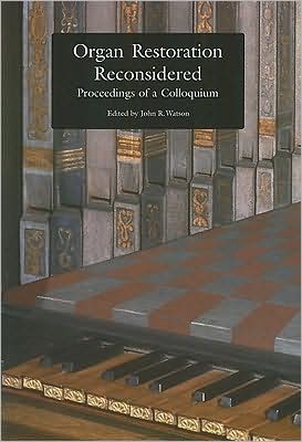 Organ Restoration Reconsidered: Proceedings of a Colloquium