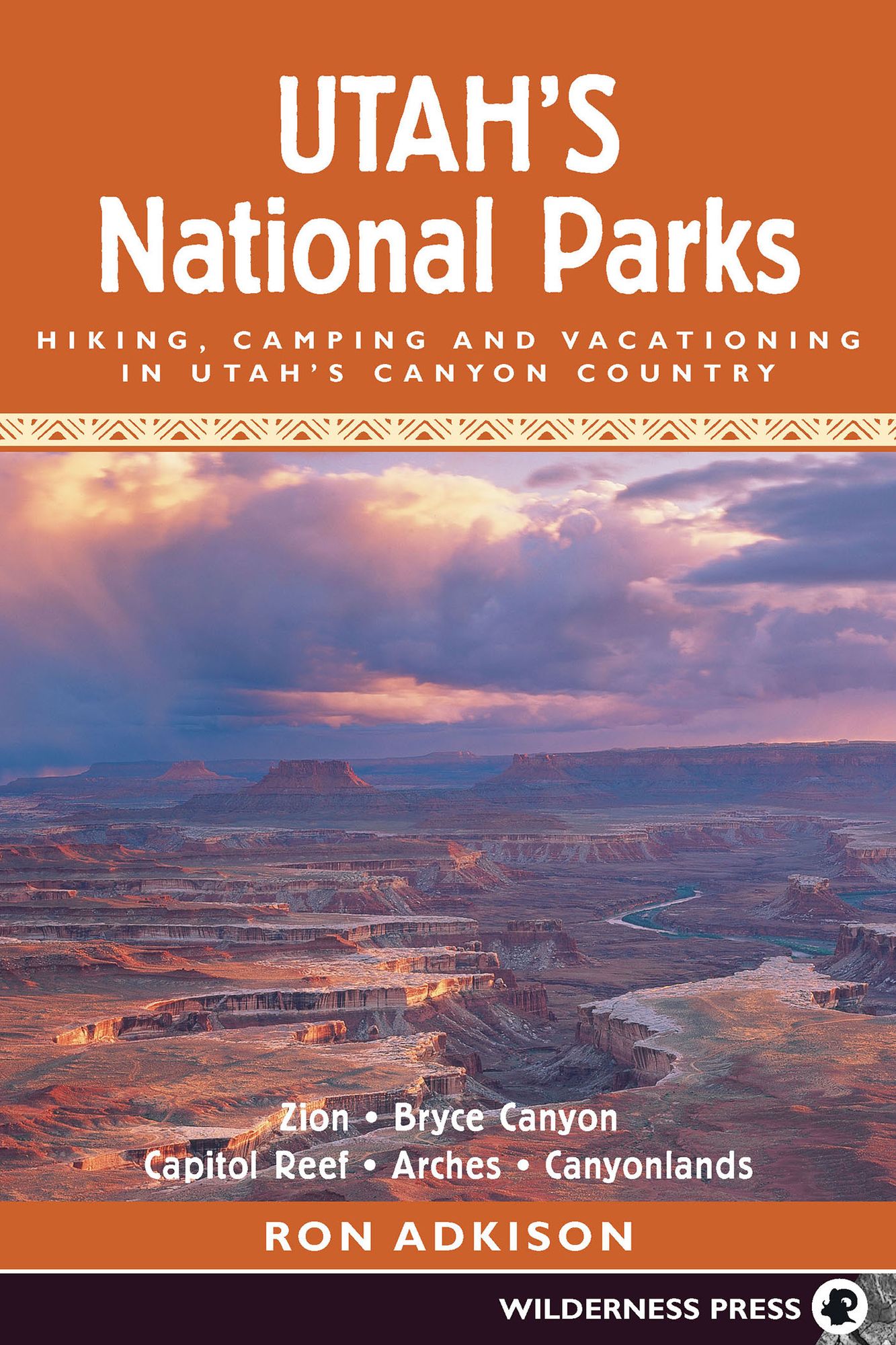 Utah's National Parks: Hiking, Camping, and Vacationing in Utah's Canyon Country - Zion, Bryce, Capitol Reef, Arches, Canyo