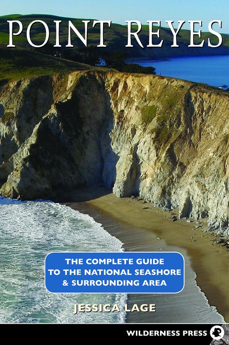 Point Reyes: The Complete Guide to The National Sea Shore and the Surrounding Area