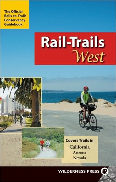 Rail-Trails West: The Official Rails-To-Trails Conservancy Guidebook