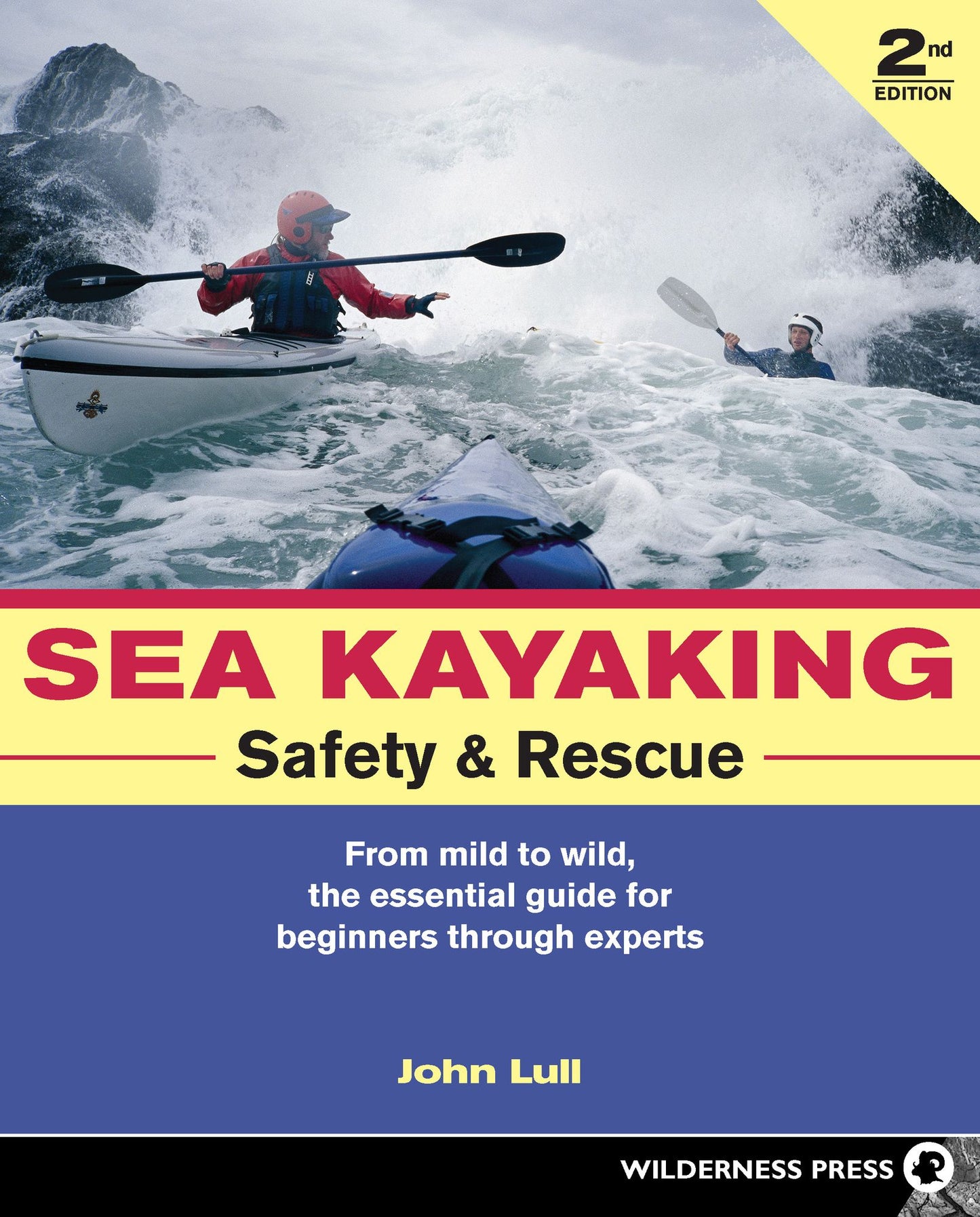 Sea Kayaking Safety and Rescue: From mild to wild, the essential guide for beginners through experts