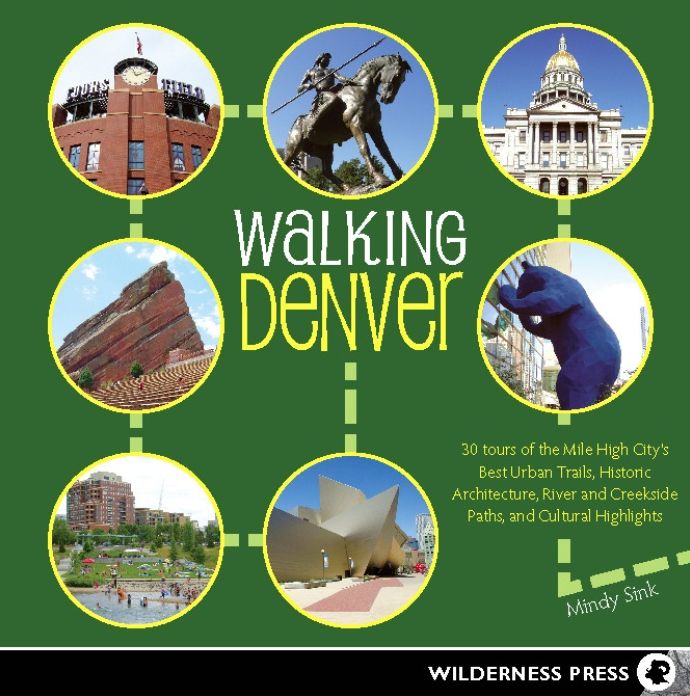 Walking Denver: 30 Tours of the Mile-High City's Best Urban Trails, Historic Architecture, River and Creekside Paths, and Cultural Highlights