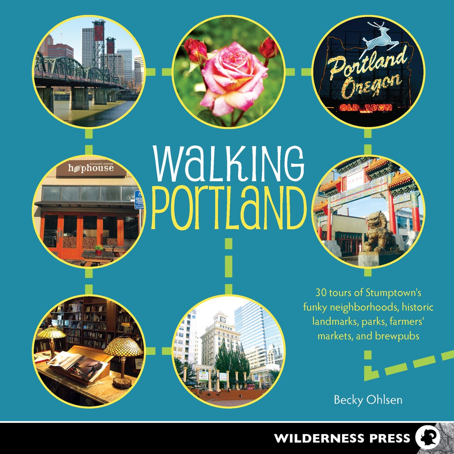Walking Portland: 30 Tours of Stumptown's Funky Neighborhoods, Historic Landmarks, Park Trails, Farmers Markets, and Brewpubs