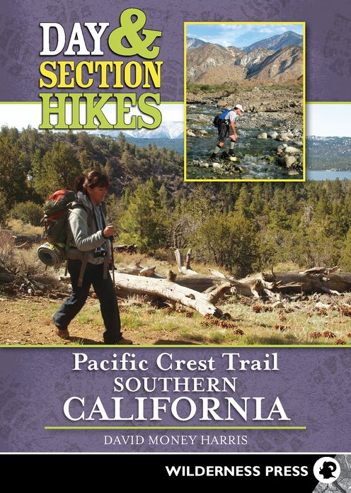 Day and Section Hikes Pacific Crest Trail: Southern California