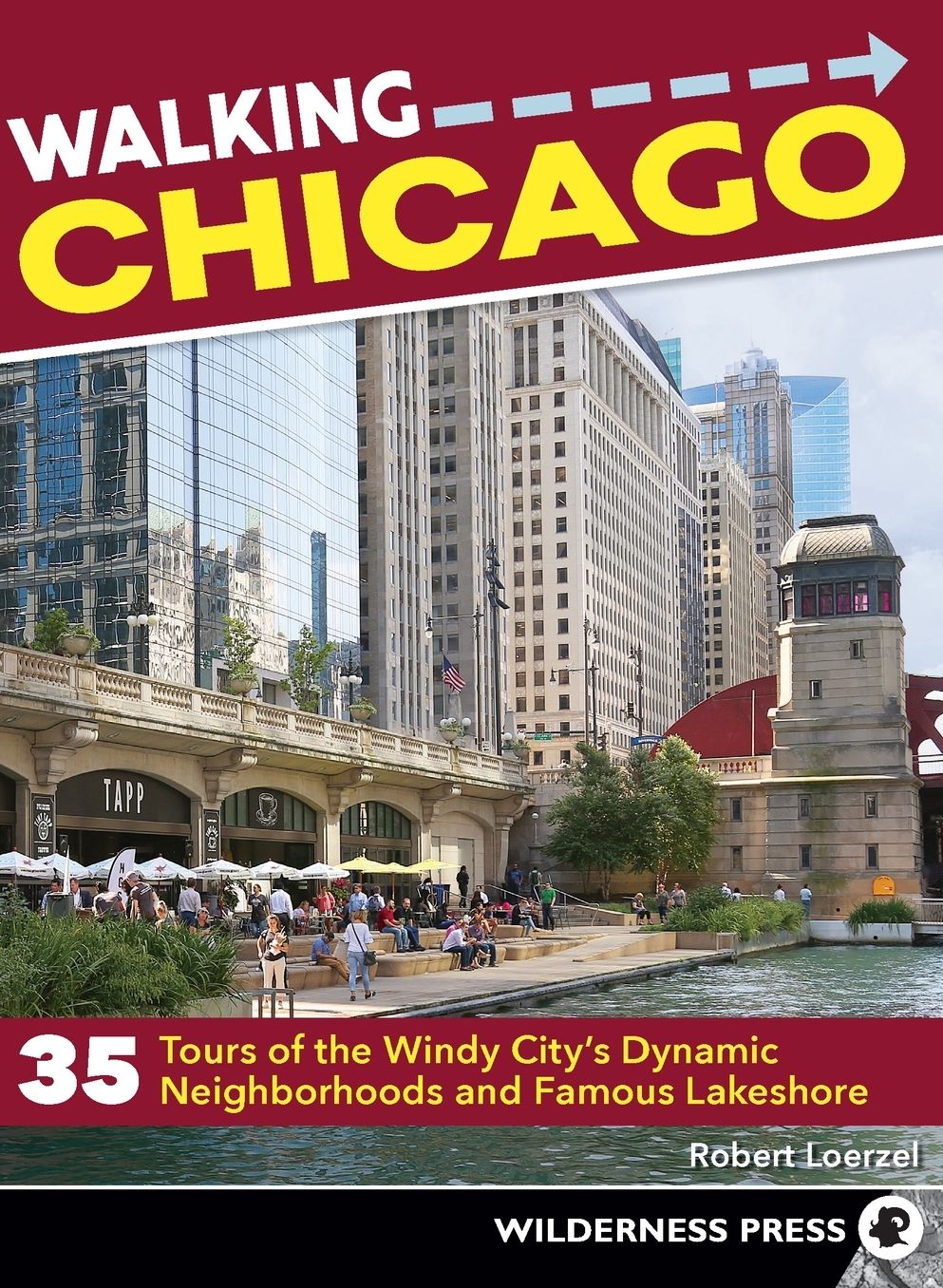 Walking Chicago: 35 Tours of the Windy City's Dynamic Neighborhoods and Famous Lakeshore