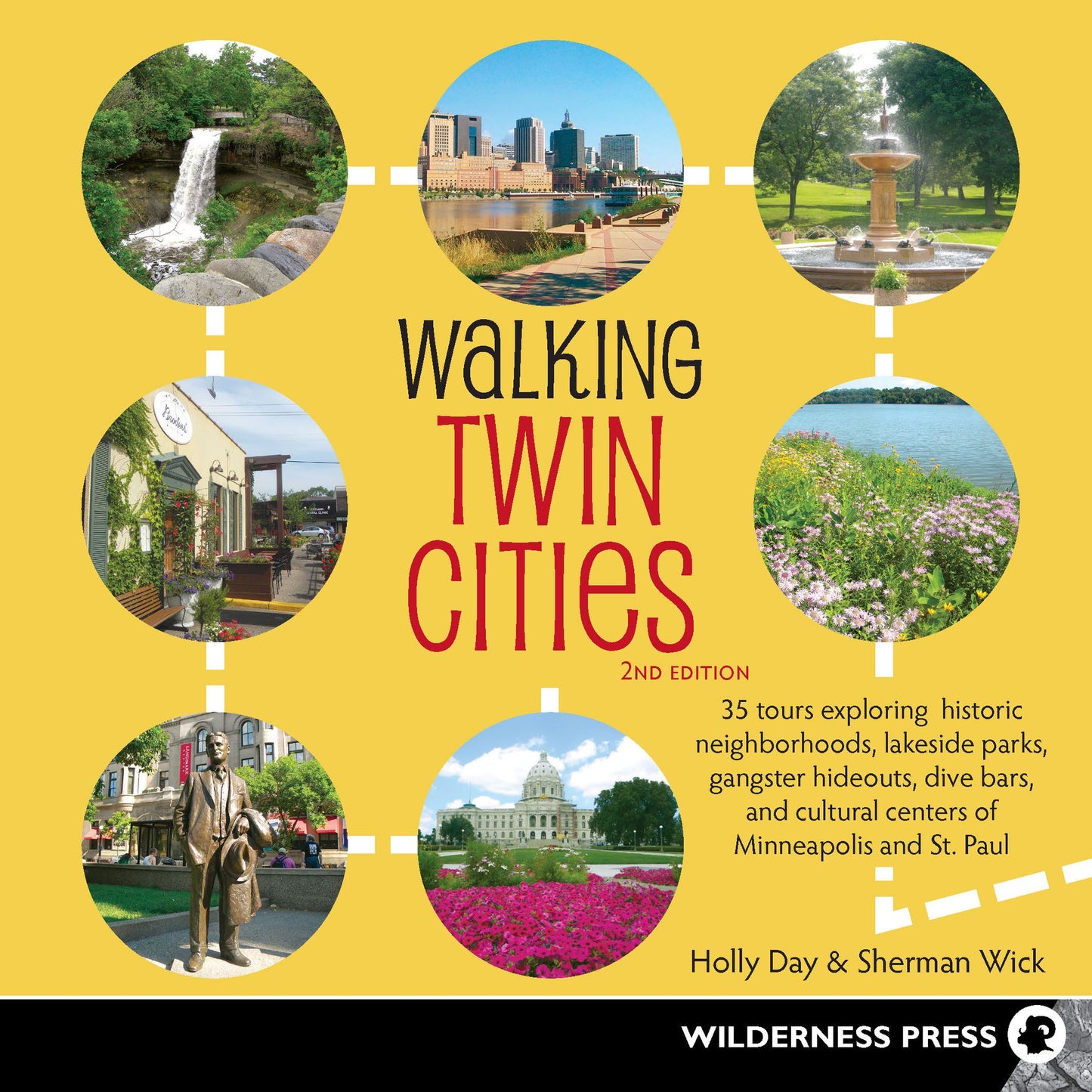 Walking Twin Cities: 34 Tours Exploring Historic Neighborhoods, Lakeside Parks, Gangster Hideouts, Dive Bars, and Cultural Centers of Minneapolis and St. Paul