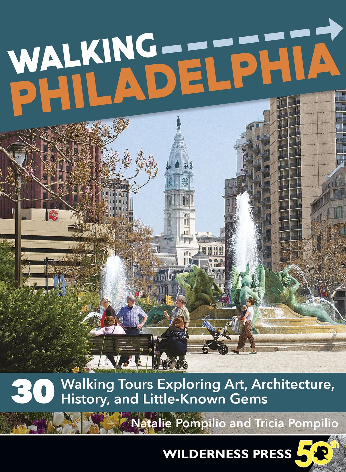 Walking Philadelphia: 30 Tours Exploring Art, Architecture, History, and Little-Known Gems