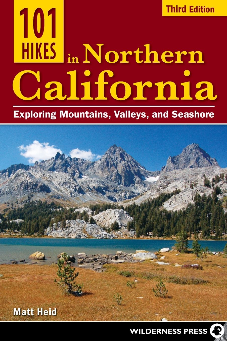 101 Hikes in Northern California: Exploring Mountains, Valley, and Seashore