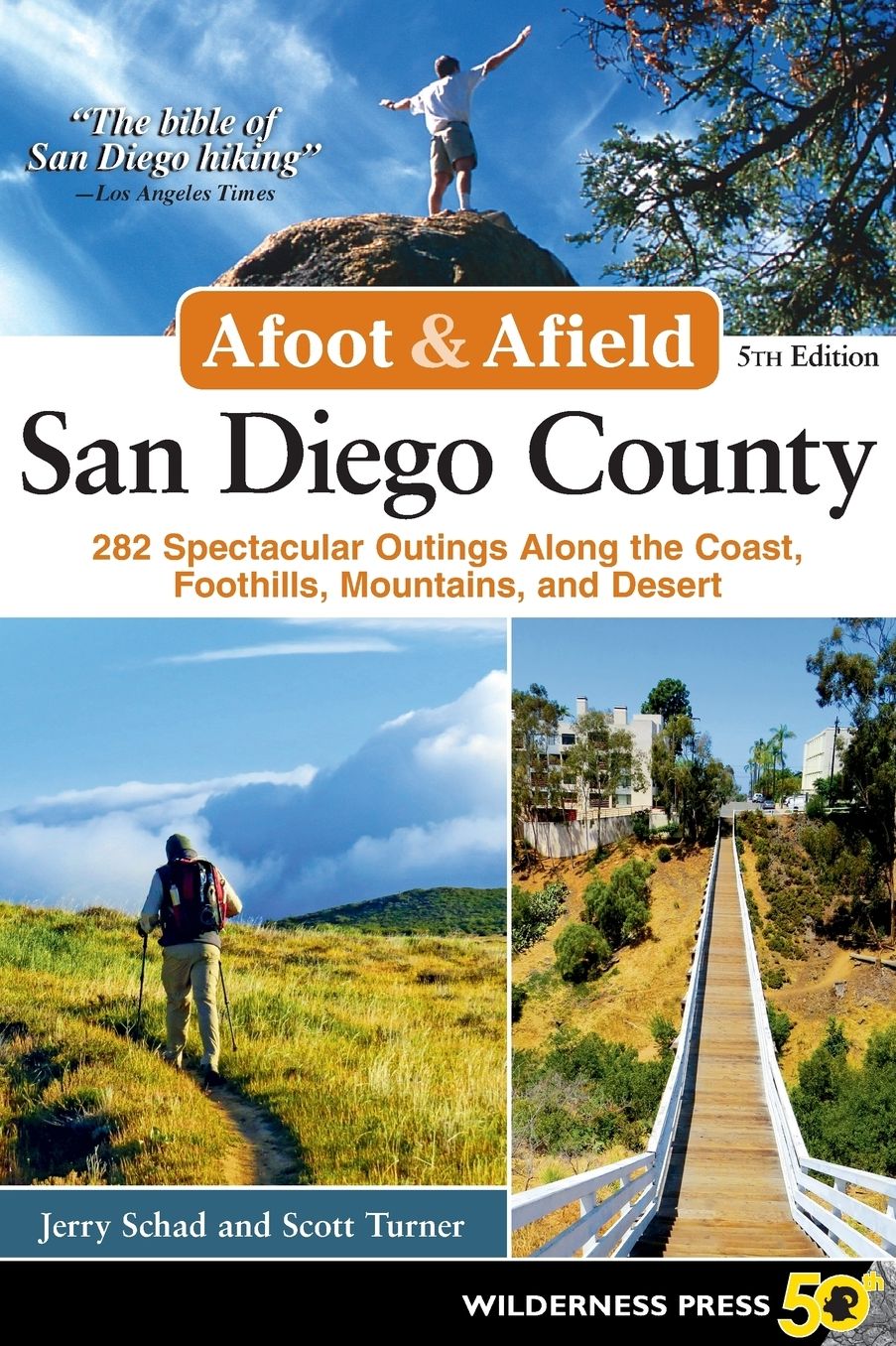 Afoot and Afield: San Diego County: 281 Spectacular Outings along the Coast, Foothills, Mountains, and Desert