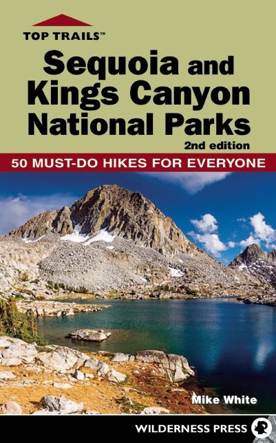 Top Trails: Sequoia and Kings Canyon National Parks: 50 Must-Do Hikes for Everyone