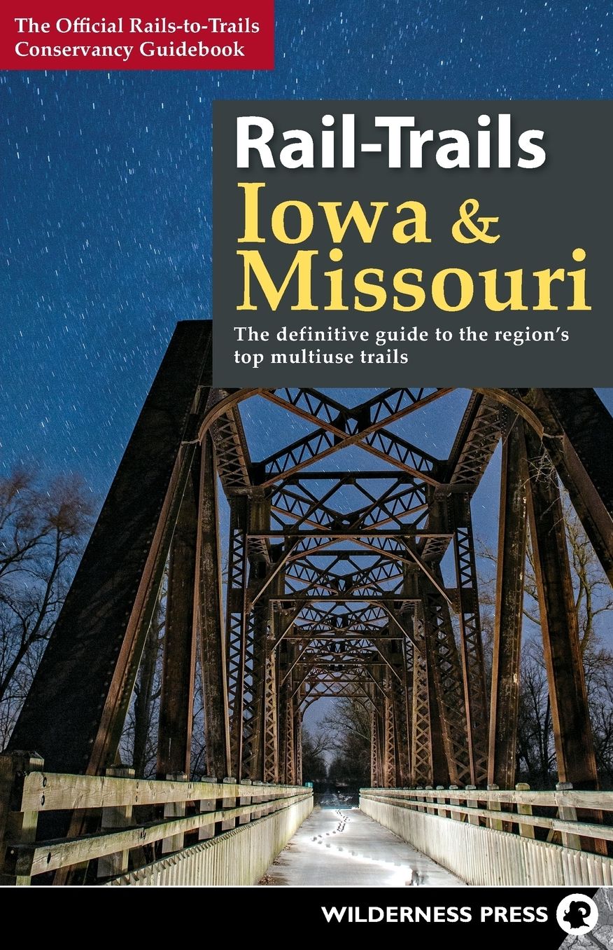 Rail-Trails Iowa and Missouri: The definitive guide to the region's top multiuse trails