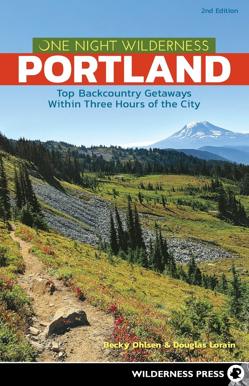 One Night Wilderness Portland : Top Backcountry Getaways Within Three Hours of the City