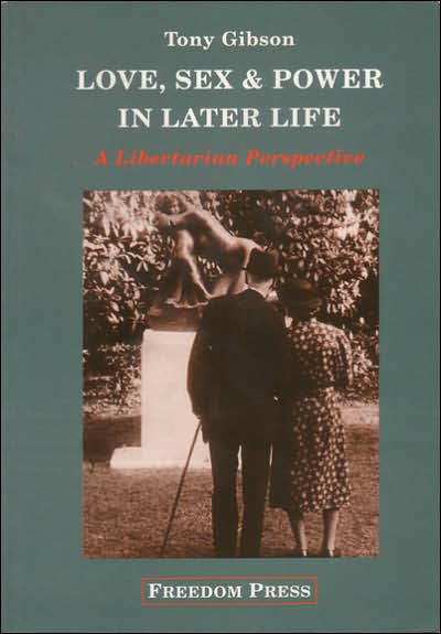 Love, Sex and Power in Later Life: A Libertarian Perspective