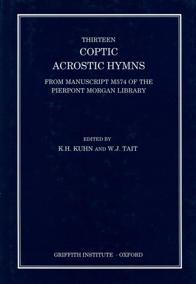 Thirteen Coptic Acrostic Hymns: From Manuscript M574 of the Pierpont Morgan Library