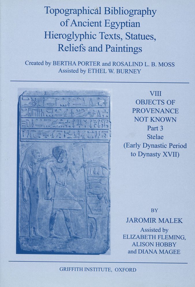 Topographical Bibliography of Ancient Egyptian Hieroglyphic Texts, Statues, Reliefs and Paintings, VIII: Objects of Provenance Not Known, Part 3: Stel