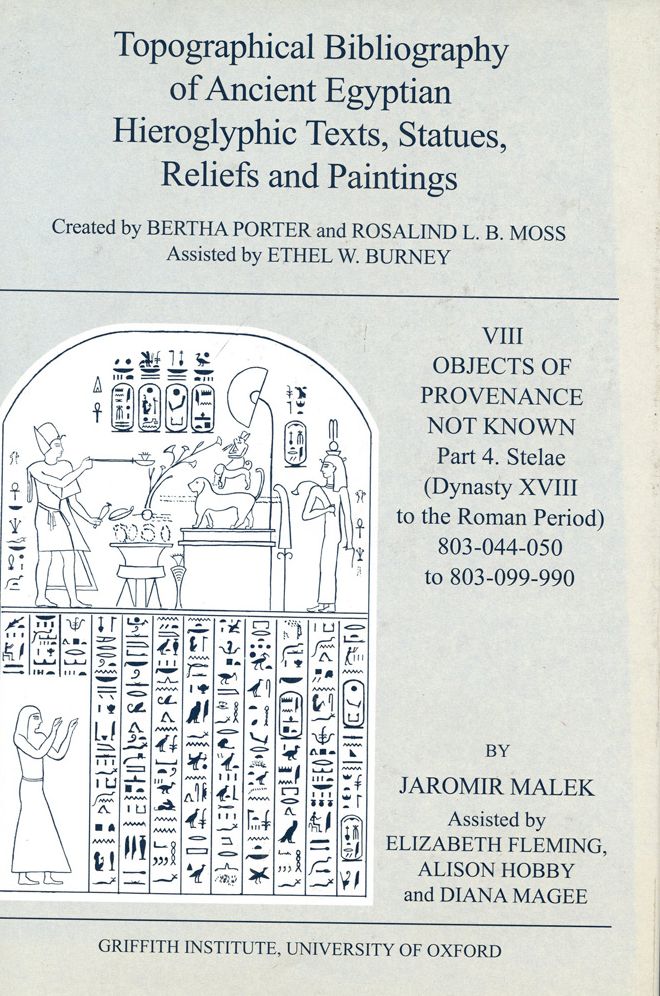 Topographical Bibliography of Ancient Egyptian Hieroglyphic Texts, Statues, Reliefs and Paintings: VIII Objects of Provenance Not Known, part 4: (Dynasty XVIII to the Roman Period)