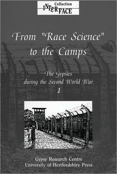 The Gypsies During the Second World War: Volume 1: From Race Science to the Camps