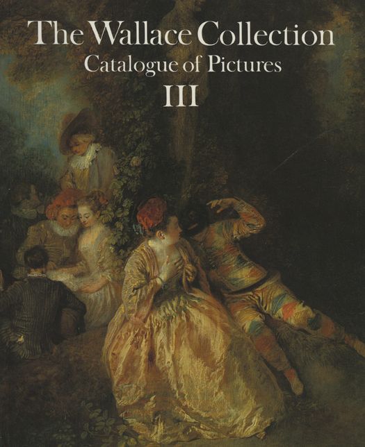 The Wallace Collection Catalogue of Pictures III: French Before 1815