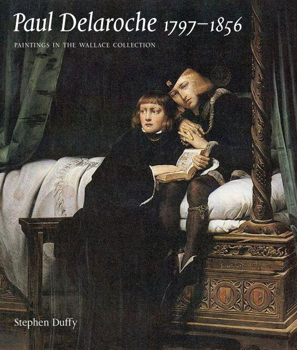 Paul Delaroche, 1797-1856: Paintings in the Wallace Collection