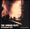 The London Blitz: A Fireman's Tale