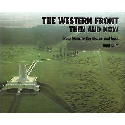 The Western Front Then and Now: From Mons to the Marne and Back