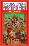 Gods and Fighting Men: The Story of the Tuatha De Danaan & of the Fianna of Ireland