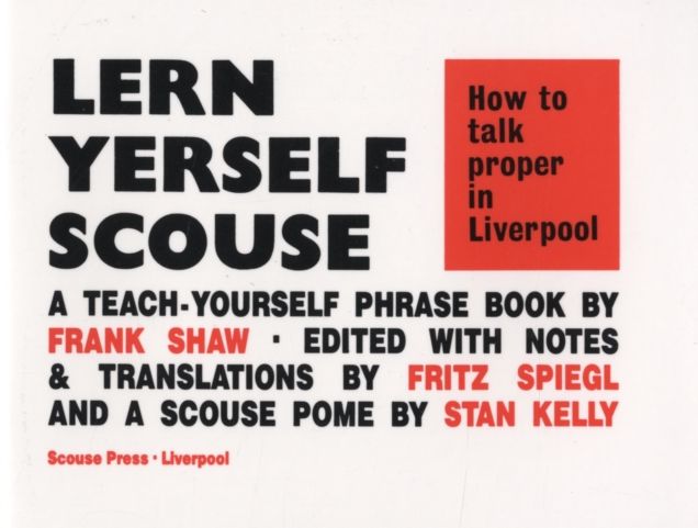 Lern Yerself Scouse: How to talk proper in Liverpool