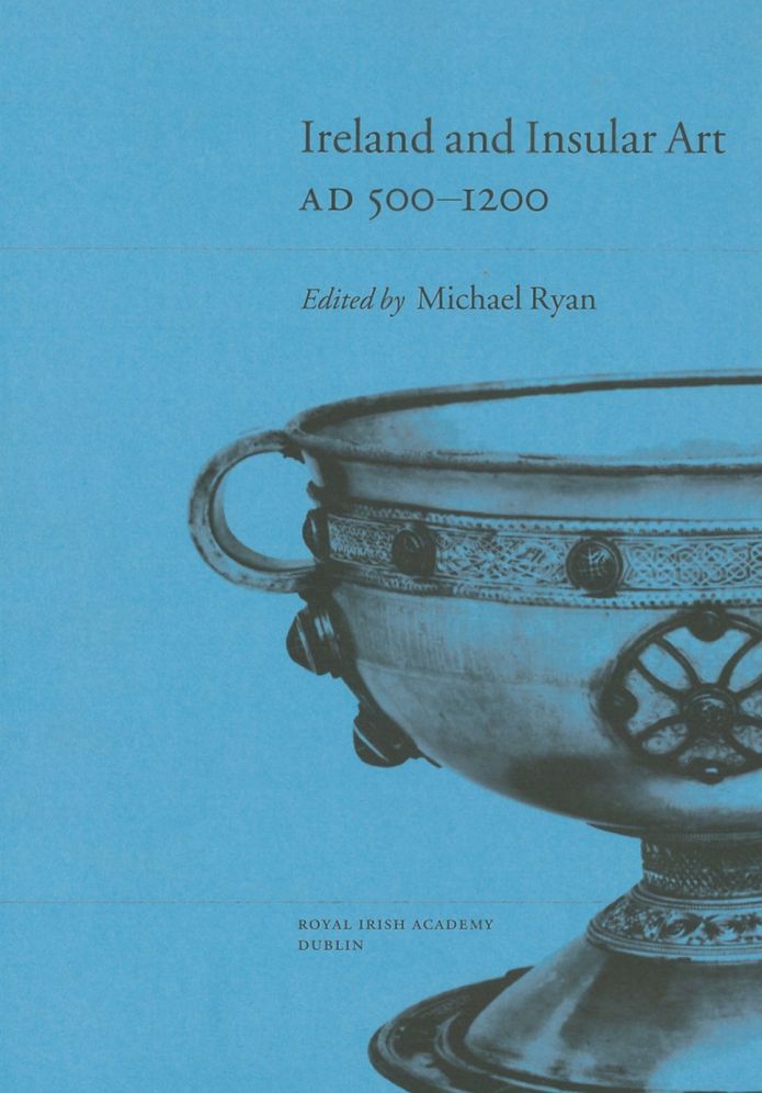 Ireland and Insular Art, A. D.500-1200: Conference Proceedings