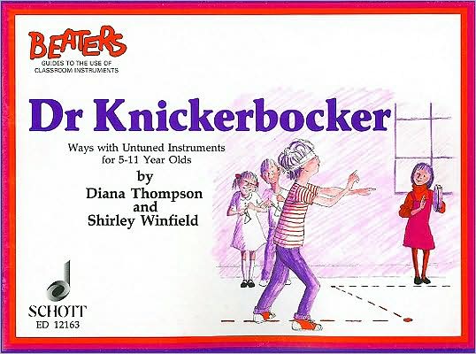Dr. Knickerbocker: Ways with Untuned Instruments for 5-11 years olds
