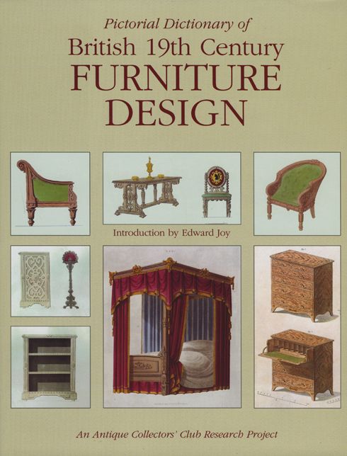 Pictorial Dictionary of British 19th Century Furniture Design; An Antique Collectors' Club Research Project