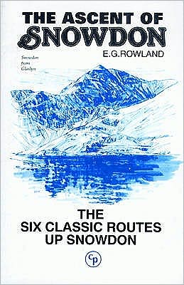 The Ascent of Snowdon: The Six Classic Routes Up Snowdon