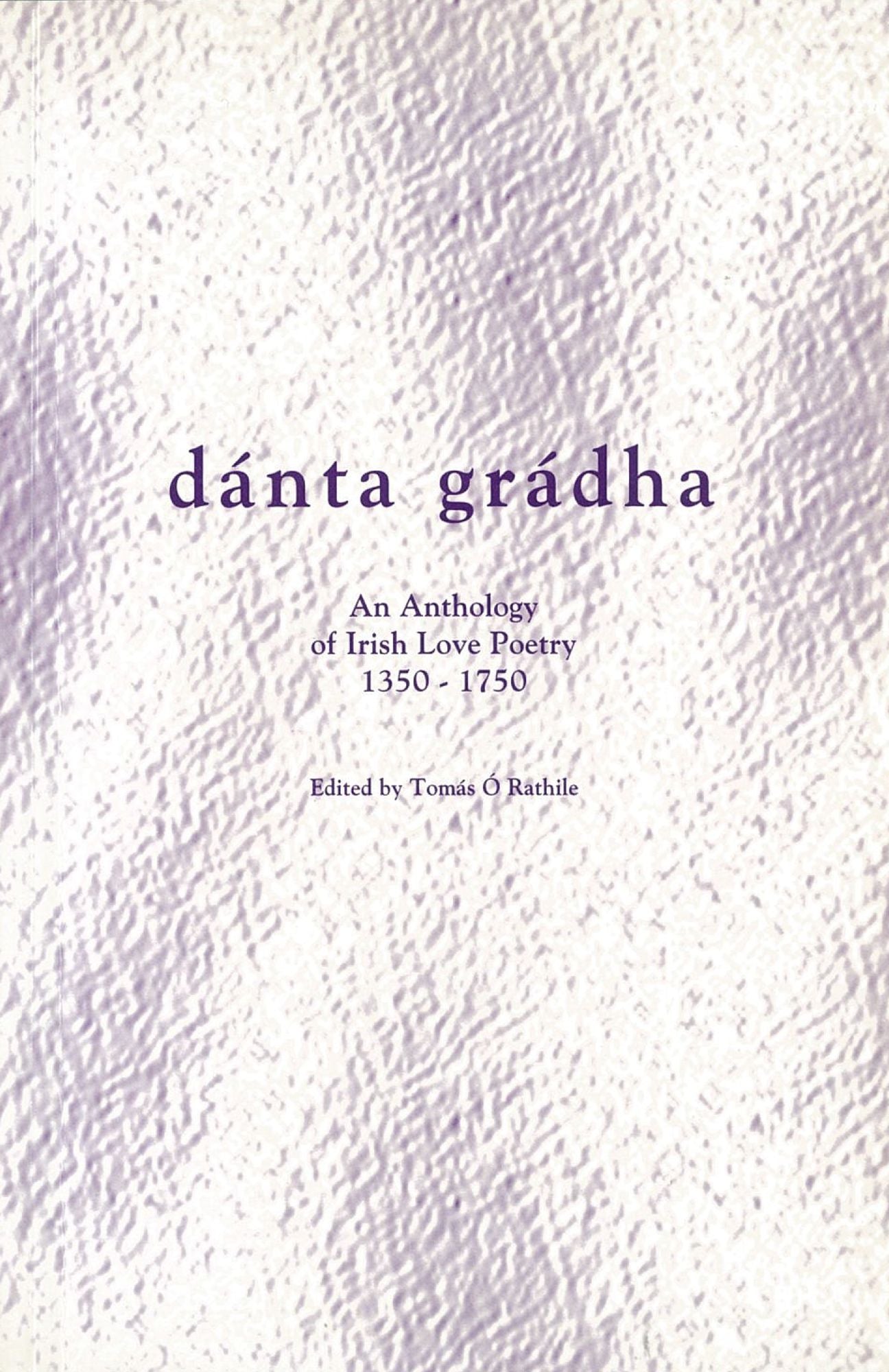 Dántá Grádha: An Anthology of Irish Love Poetry 1350-1750
