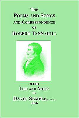 Poems And Songs And Correspondence Of Robert Tannahill
