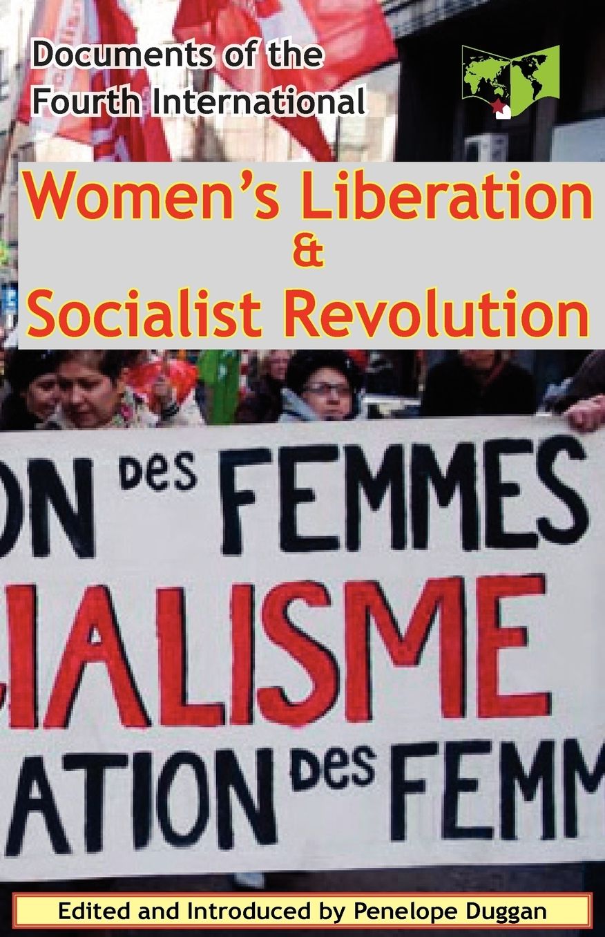 Women's Liberation & Socialist Revolution Documents Of The Fourth International