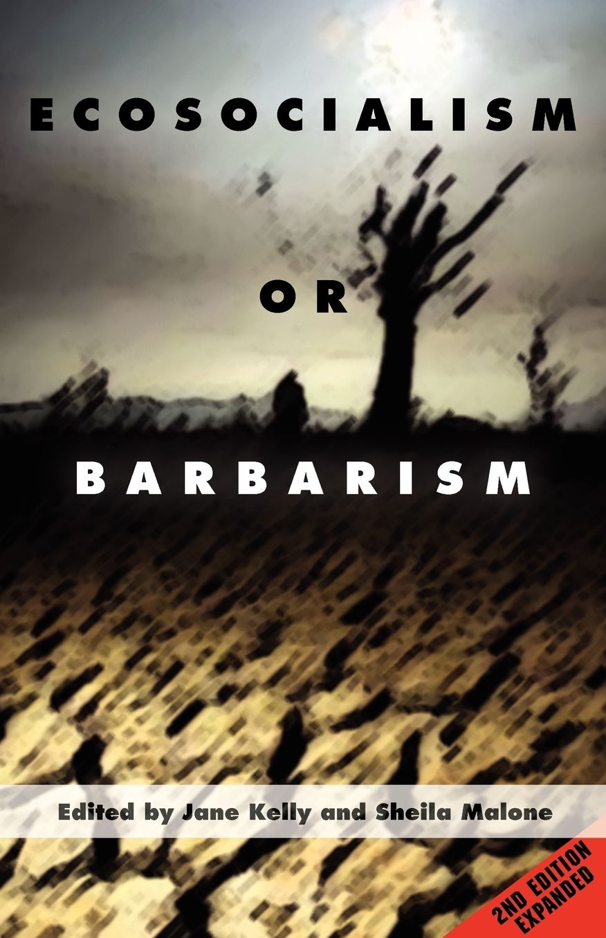 Ecosocialism Or Barbarism - Expanded Second Edition