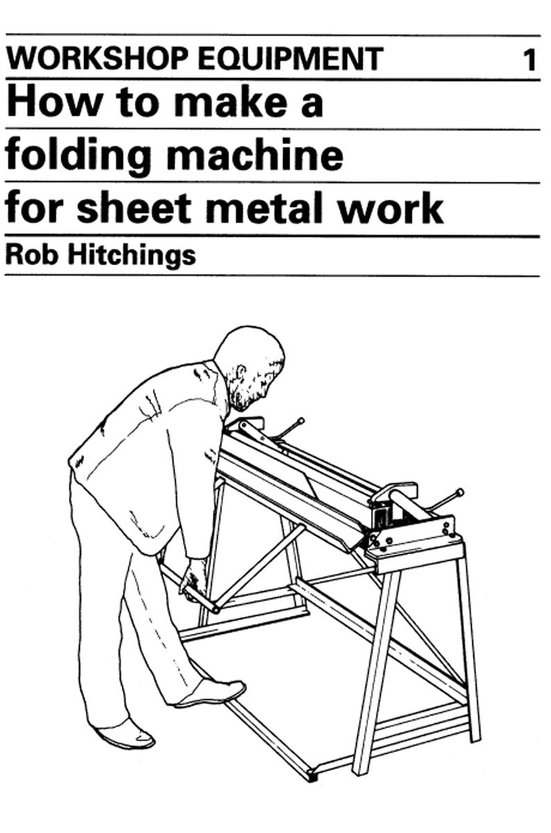How to Make a Folding Machine for Sheet Metal Work (Workshop Equipment Series #1)