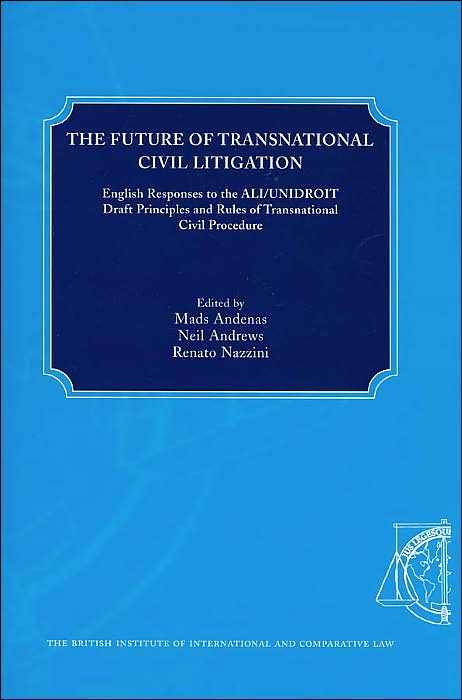 Future of Transnational Civil Litigation: English Responses to the ALI/UNIDROIT Draft Principles and Rules of Transnational Civil Procedure
