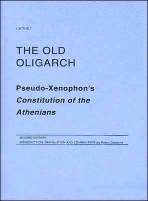 The Old Oligarch: Pseudo-Xenophon's Constitution of the Athenians
