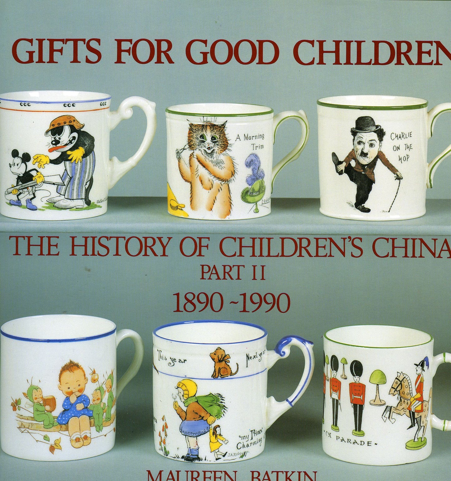 Gifts for Good Children: The History of Children's China 1890-1990
