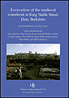 Excavation of Medieval Waterfont at King Stable Street, Eton, Berkshire (Occassional Paper #7)