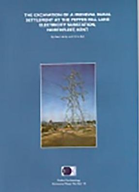 The Excavation of a Medieval Rural Settlement at the Pepper Hill Lane Electricity Substation, Northfleet, Kent (Occasional Paper #10)