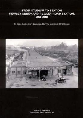 From Stadium to Station: Rewley Abbey and Rewley Road Station, Oxford