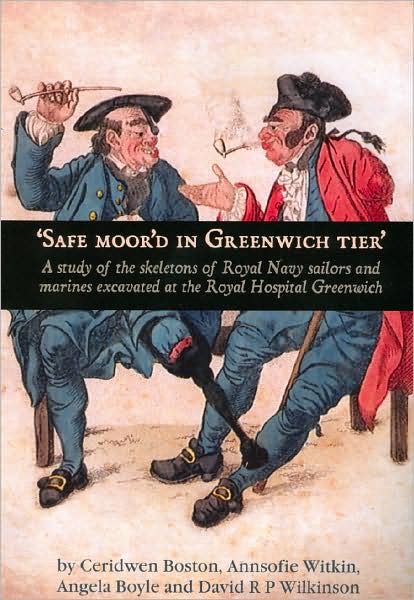 Safe Moor'd in Greenwich Tier': A Study of the Skeletons of Royal Navy Sailors and Marines Excavated at the Royal Hospital Greenwich