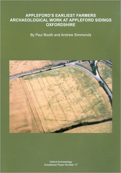 Appleford's Earliest Farmers: Archaeological Work at Appleford Sidings Oxfordshire