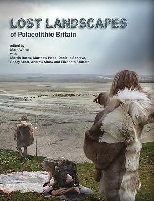 Lost Landscapes of Palaeolithic Britain: The contribution of projects funded by the Aggregates Levy Sustainability Fund 2002-2011