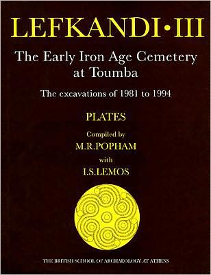 Lefkandi III: The Early Iron Age Cemetery at Toumba : The Excavations of 1981-1994