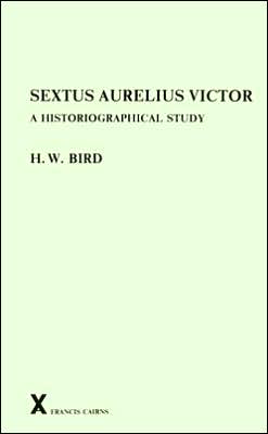 Sextus Aurelius Victor: A Historiographical Study (Arca Series)