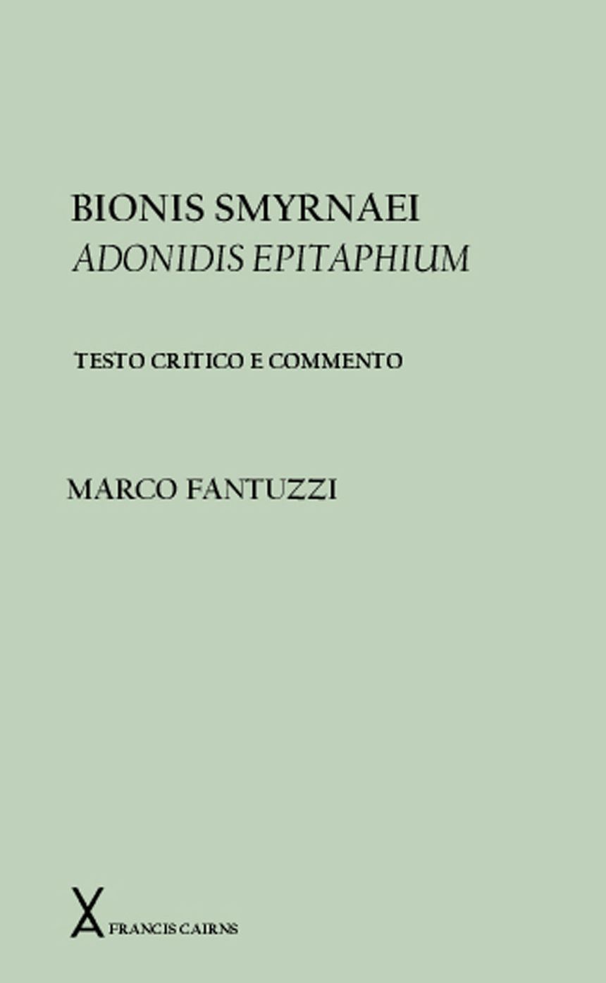 Bionis Smyrnaei Adonidis Epitaphium: Testo Critico E Commento (Arca Series)